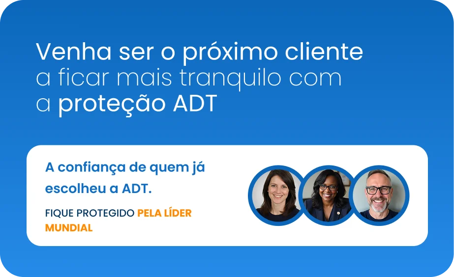 Venha ser o próximo cliente a ficar mais tranquilo com a proteção ADT