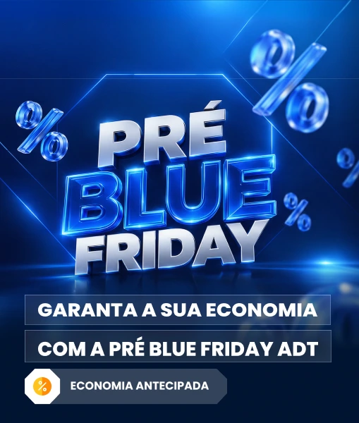 Garanta a sua economia com a Pré Blue Friday ADT