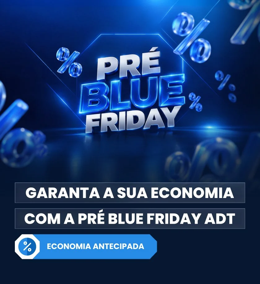 Garanta a sua economia com a Pré Blue Friday ADT